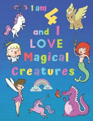 Book cover for I am 4 and I LOVE Magical Creatures