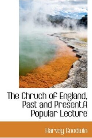 Cover of The Chruch of England, Past and Present.a Popular Lecture