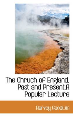 Book cover for The Chruch of England, Past and Present.a Popular Lecture