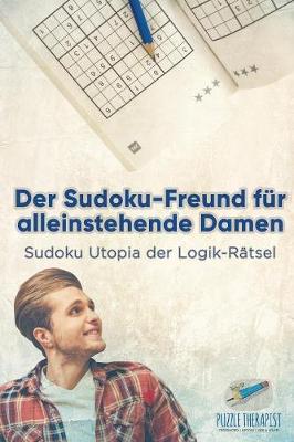 Book cover for Der Sudoku-Freund fur alleinstehende Damen Sudoku Utopia der Logik-Ratsel