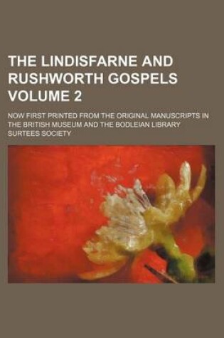 Cover of The Lindisfarne and Rushworth Gospels Volume 2; Now First Printed from the Original Manuscripts in the British Museum and the Bodleian Library