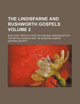 Book cover for The Lindisfarne and Rushworth Gospels Volume 2; Now First Printed from the Original Manuscripts in the British Museum and the Bodleian Library