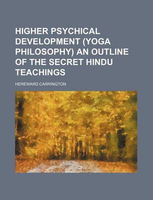 Book cover for Higher Psychical Development (Yoga Philosophy) an Outline of the Secret Hindu Teachings