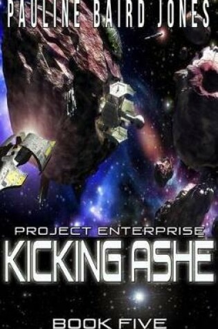 Cover of Kicking Ashe (Project Enterprise 5)