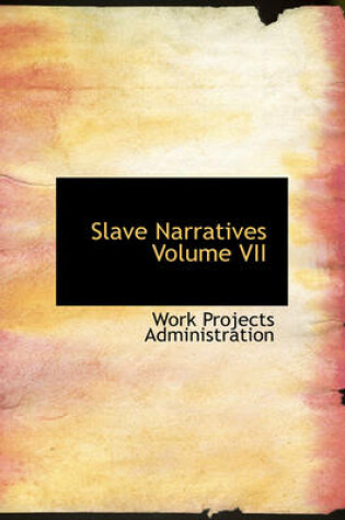 Cover of Slave Narratives Volume VII