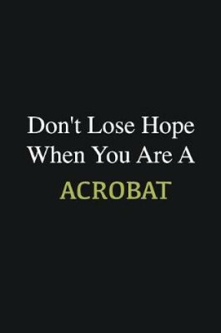 Cover of Don't lose hope when you are a Acrobat