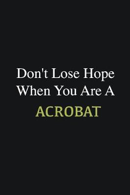 Book cover for Don't lose hope when you are a Acrobat