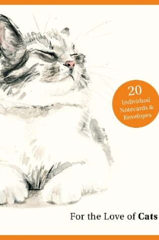 Cover of For the Love of Cats: 20 Individual Notecards and Envelopes