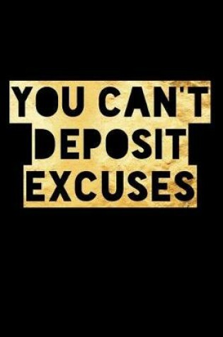 Cover of You Can't Deposit Excuses