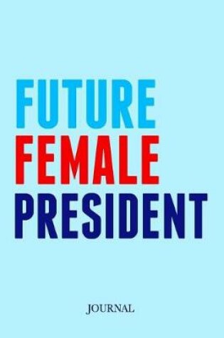 Cover of Future Female President Journal