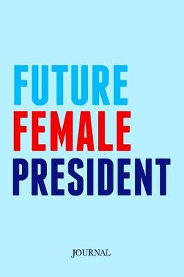 Book cover for Future Female President Journal