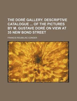 Book cover for The Dore Gallery. Descriptive Catalogue of the Pictures by M. Gustave Dore on View at 35 New Bond Street