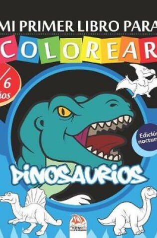 Cover of Mi primer libro para colorear - Dinosaurios - Edicion nocturna