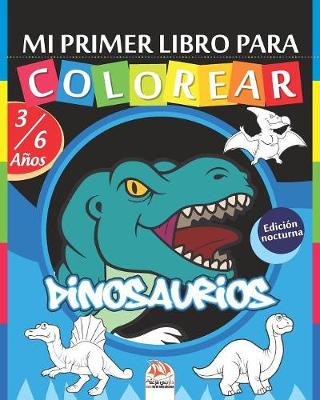 Book cover for Mi primer libro para colorear - Dinosaurios - Edicion nocturna