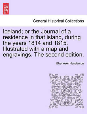 Book cover for Iceland; Or the Journal of a Residence in That Island, During the Years 1814 and 1815. Illustrated with a Map and Engravings. the Second Edition.