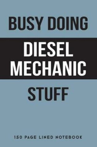 Cover of Busy Doing Diesel Mechanic Stuff