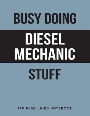 Book cover for Busy Doing Diesel Mechanic Stuff