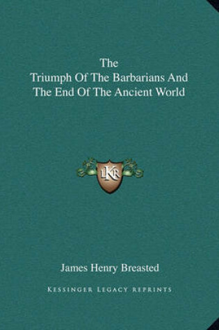 Cover of The Triumph of the Barbarians and the End of the Ancient World