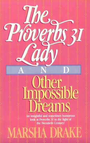 Book cover for "The Proverbs 31 Lady" and Other Impossible Dreams