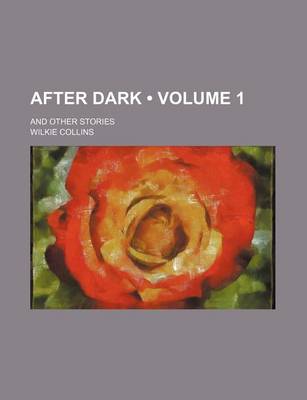 Book cover for After Dark (Volume 1); And Other Stories