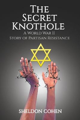 Book cover for The Secret Knothole - A World War II Story of Partisan Resistance