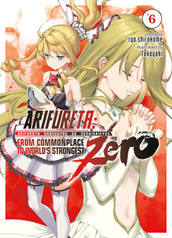 Book cover for Arifureta: From Commonplace to World's Strongest ZERO (Light Novel) Vol. 6