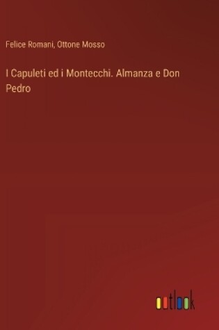 Cover of I Capuleti ed i Montecchi. Almanza e Don Pedro