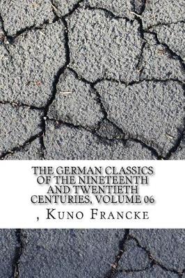 Book cover for The German Classics of the Nineteenth and Twentieth Centuries, Volume 06