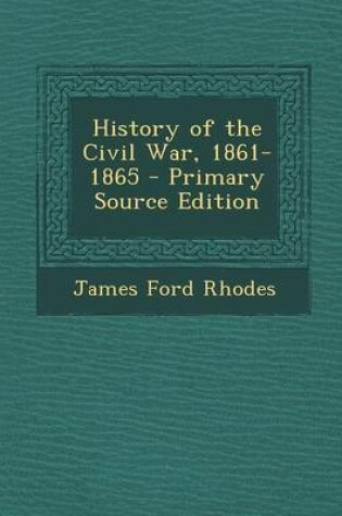 Cover of History of the Civil War, 1861-1865 - Primary Source Edition