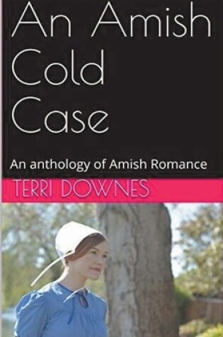 Cover of An Amish Cold Case An Anthology of Amish Romance