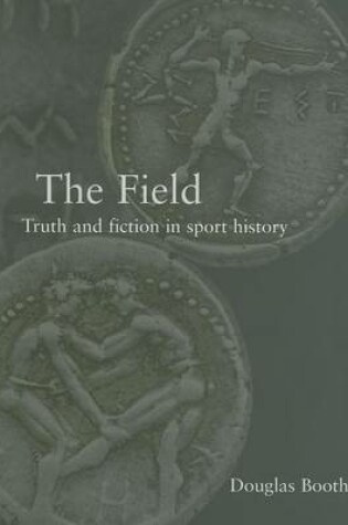 Cover of The Field: Truth and Fiction in Sport History