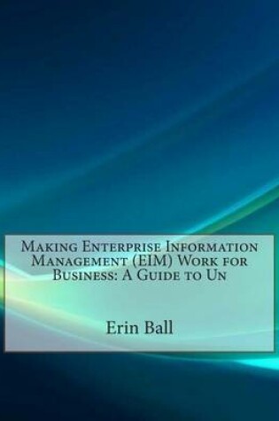 Cover of Making Enterprise Information Management (Eim) Work for Business