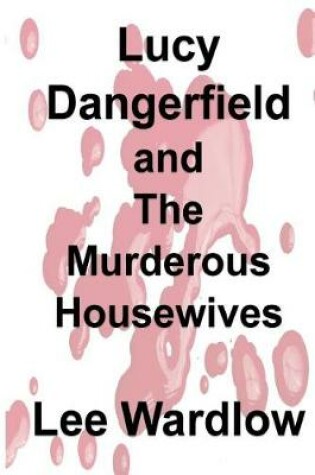 Cover of Lucy Dangerfield and The Murderous Housewives