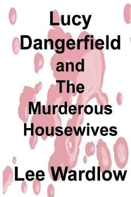 Book cover for Lucy Dangerfield and The Murderous Housewives