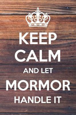 Book cover for Keep Calm and Let MorMor Handle It