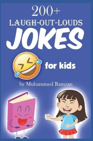 Cover of 200+ Laugh put Loud Jokes for Kids Hilarious Jokes for Kids Funny Jokes