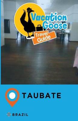 Book cover for Vacation Goose Travel Guide Taubate Brazil