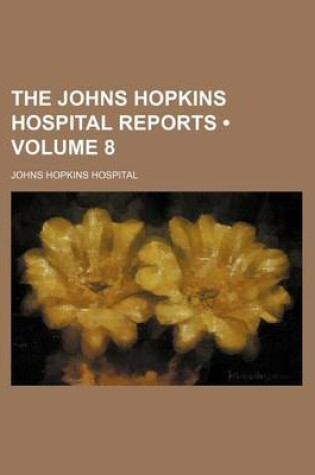 Cover of The Johns Hopkins Hospital Reports (Volume 8)