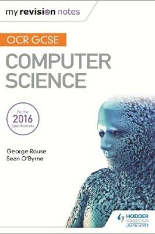 Cover of OCR GCSE Computer Science My Revision Notes 2e