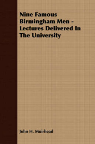 Cover of Nine Famous Birmingham Men - Lectures Delivered In The University