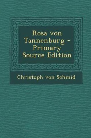 Cover of Rosa Von Tannenburg - Primary Source Edition