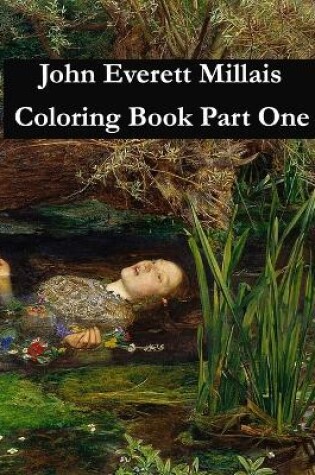 Cover of John Everett Millais Coloring Book Part One