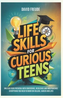 Cover of Life Skills for Curious Teens