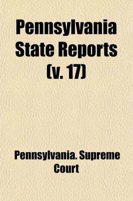 Book cover for Pennsylvania State Reports (Volume 17)