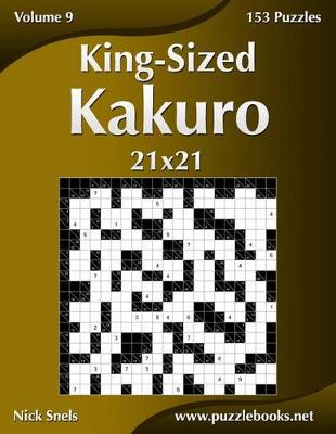 Book cover for King-Sized Kakuro 21x21 - Volume 9 - 153 Logic Puzzles