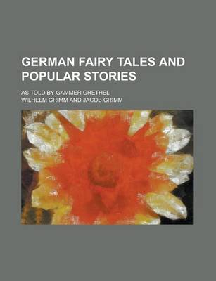 Book cover for German Fairy Tales and Popular Stories; As Told by Gammer Grethel