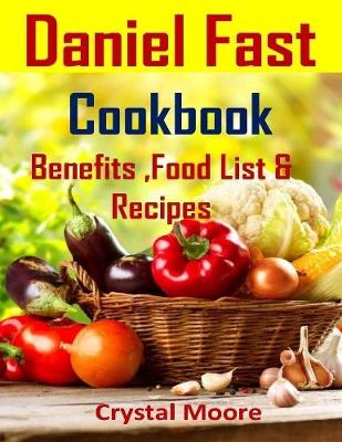 Book cover for Daniel Fast Cookbook : Benefits, Food List & Recipes