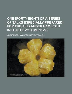 Book cover for One-[Forty-Eight] of a Series of Talks Especially Prepared for the Alexander Hamilton Institute Volume 21-30