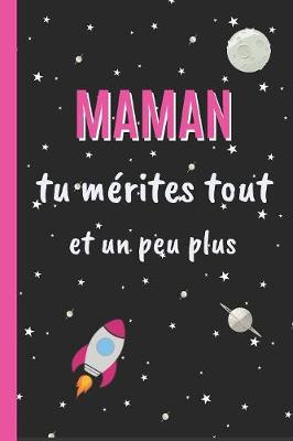 Book cover for Maman Tu Merites Tout, Et Un Peu Plus