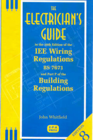 Cover of The Electrician's Guide to the 16th Edition of the IEE Wiring Regulations BS7671 and Part P of the Building Regulations